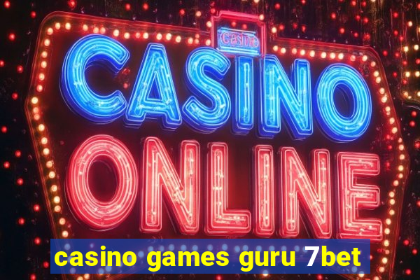 casino games guru 7bet